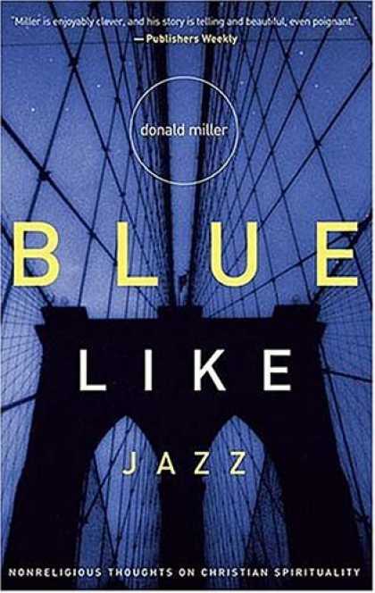 Bestsellers (2006) - Blue Like Jazz: Nonreligious Thoughts on Christian Spirituality by Donald Miller
