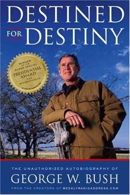 Bestsellers (2006) - Destined for Destiny: The Unauthorized Autobiography of George W. Bush by Scott