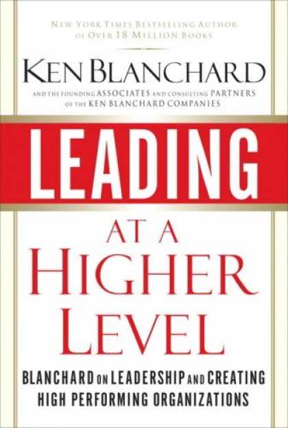 Bestsellers (2006) - Leading at a Higher Level: Blanchard on Leadership and Creating High Performing