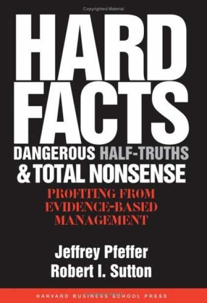 Bestsellers (2006) - Hard Facts, Dangerous Half-Truths And Total Nonsense: Profiting From Evidence-Ba