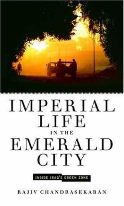 Bestsellers (2006) - Imperial Life in the Emerald City: Inside Iraq's Green Zone by Rajiv Chandraseka