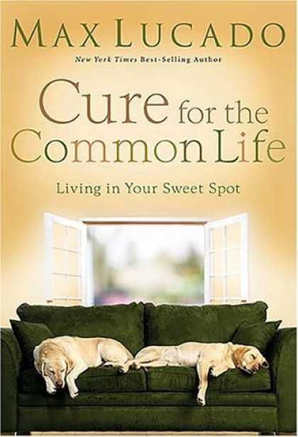 Bestsellers (2006) - Cure for the Common Life (Lucado, Max) by Max Lucado
