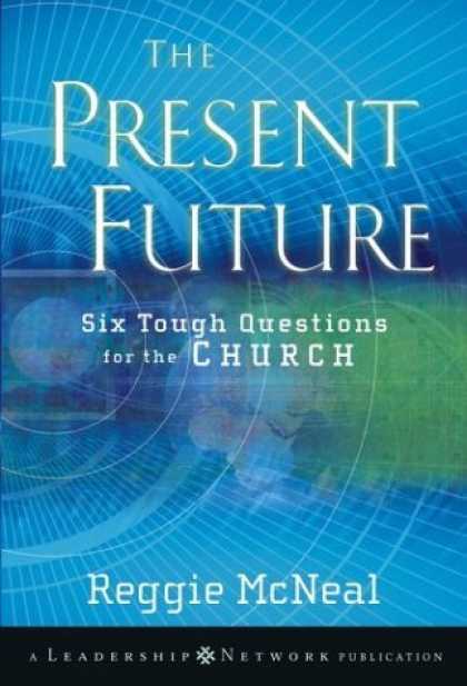 Bestsellers (2006) - The Present Future: Six Tough Questions for the Church by Reggie McNeal