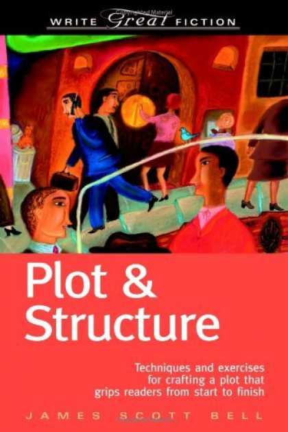 Bestsellers (2006) - Plot & Structure: (Techniques and Exercises for Crafting a Plot That Grips REade