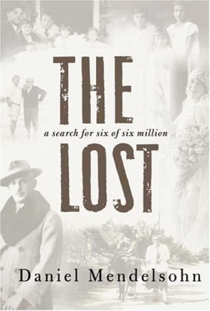 Bestsellers (2006) - The Lost: A Search for Six of Six Million by Daniel Mendelsohn