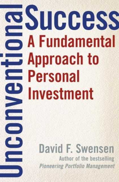 Bestsellers (2006) - Unconventional Success: A Fundamental Approach to Personal Investment by David F