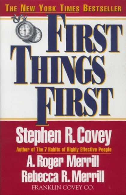 Bestsellers (2006) - First Things First: To Live, to Love, to Learn, to Leave a Legacy by Stephen R.