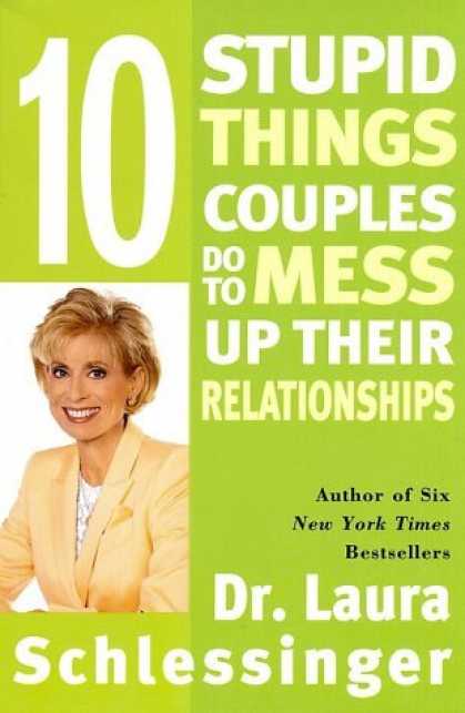 Bestsellers (2006) - Ten Stupid Things Couples Do to Mess Up Their Relationships by Laura C. Schlessi