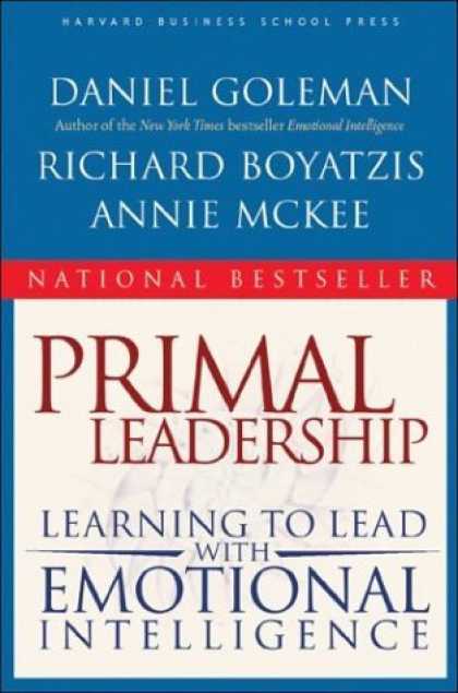 Bestsellers (2006) - Primal Leadership: Learning to Lead with Emotional Intelligence by Daniel Golema