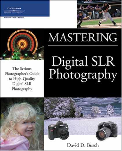 Bestsellers (2006) - Mastering Digital SLR Photography (Mastering) by David D. Busch