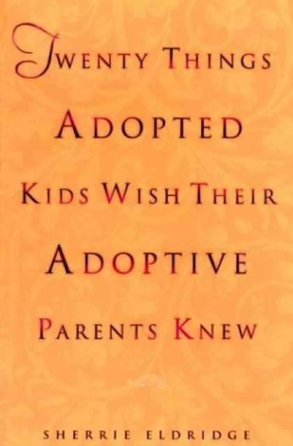 Bestsellers (2006) - Twenty Things Adopted Kids Wish Their Adoptive Parents Knew by Sherrie Eldridge
