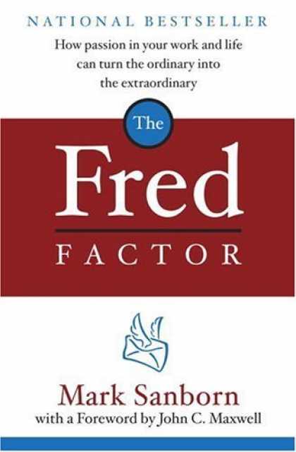 Bestsellers (2006) - The Fred Factor: How passion in your work and life can turn the ordinary into th