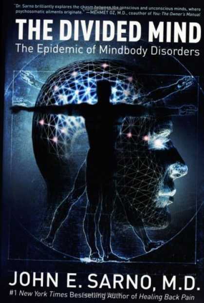 Bestsellers (2006) - The Divided Mind: The Epidemic of Mindbody Disorders by John E. Sarno