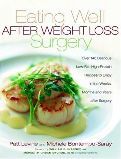 Bestsellers (2006) - Eating Well After Weight Loss Surgery: Over 140 Delicious Low-Fat, High-Protein