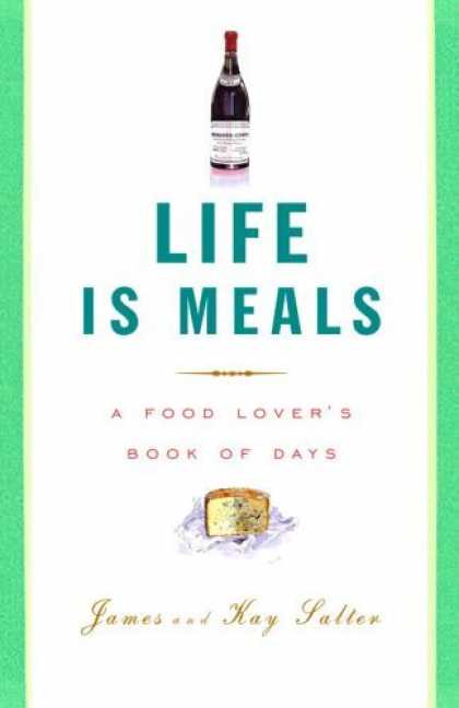 Bestsellers (2006) - Life Is Meals: A Food Lover's Book of Days by James Salter