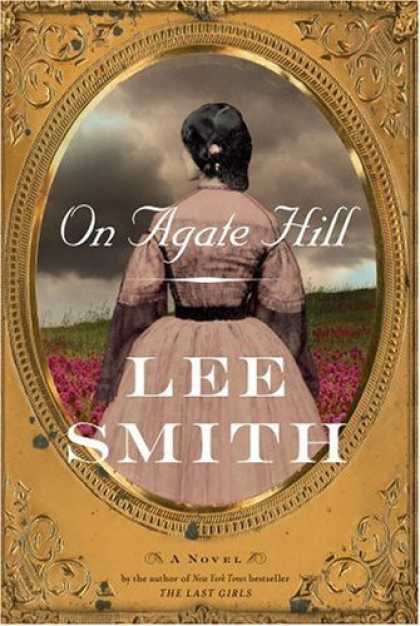 Bestsellers (2006) - On Agate Hill: A Novel by Lee Smith