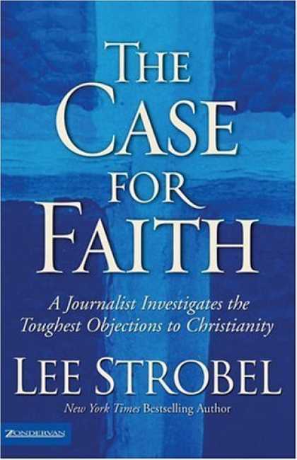 Bestsellers (2006) - The Case for Faith: A Journalist Investigates the Toughest Objections to Christi