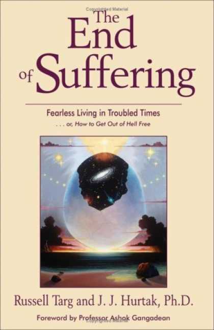 Bestsellers (2006) - The End of Suffering: Fearless Living in Troubled Times by Russell Targ