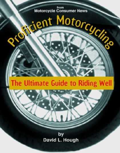 Bestsellers (2006) - Proficient Motorcycling: The Ultimate Guide to Riding Well by David L. Hough