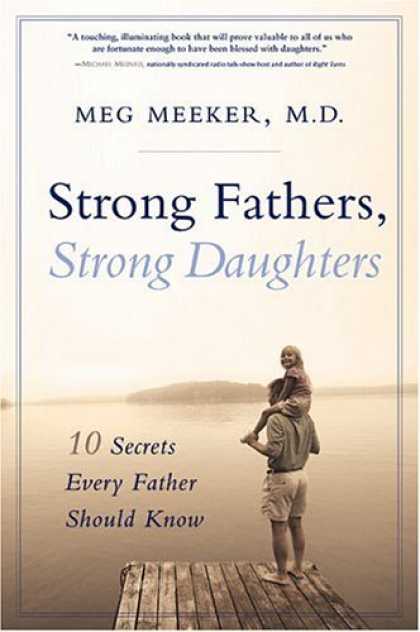Bestsellers (2006) - Strong Fathers, Strong Daughters: 10 Secrets Every Father Should Know by Meg Mee