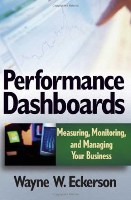 Bestsellers (2006) - Performance Dashboards: Measuring, Monitoring, and Managing Your Business by Way