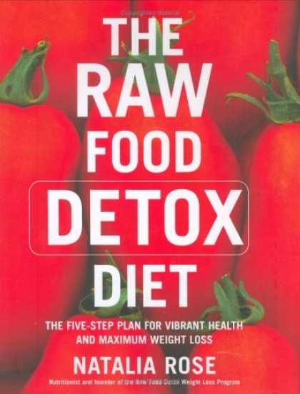 Bestsellers (2006) - The Raw Food Detox Diet: The Five-Step Plan for Vibrant Health and Maximum Weigh