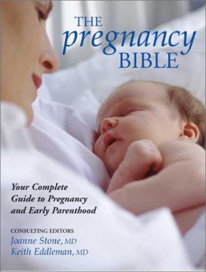 Bestsellers (2006) - The Pregnancy Bible: Your Complete Guide to Pregnancy and Early Parenthood by