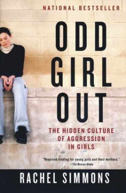 Bestsellers (2006) - Odd Girl Out: The Hidden Culture of Aggression in Girls by Rachel Simmons
