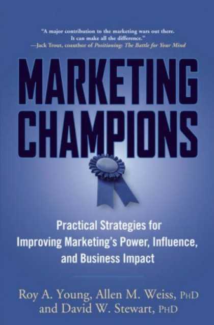 Bestsellers (2006) - Marketing Champions: Practical Strategies for Improving Marketing's Power, Influ