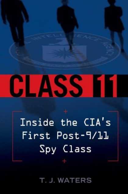 Bestsellers (2006) - Class 11: Inside the CIA's First Post-9/11 Spy Class by T.J. Waters