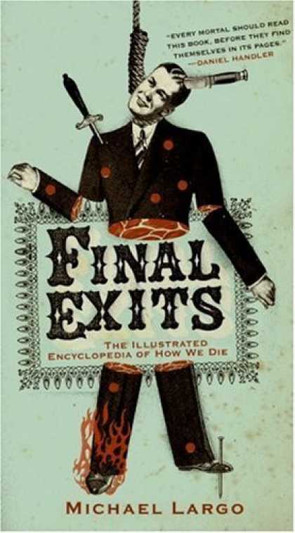 Bestsellers (2006) - Final Exits: The Illustrated Encyclopedia of How We Die by Michael Largo