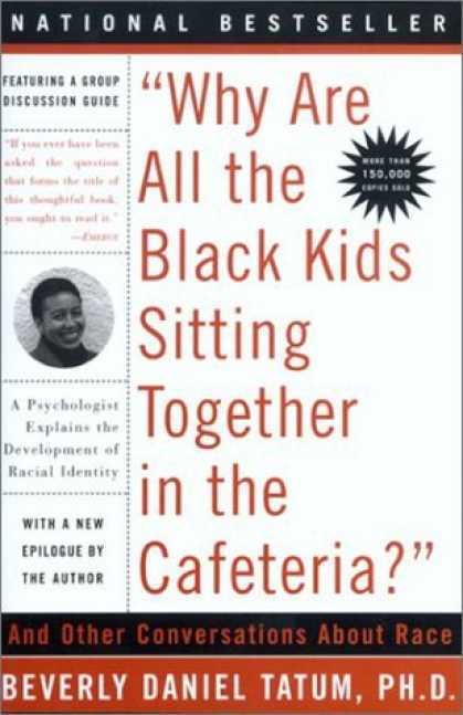 Bestsellers (2006) - "Why Are All The Black Kids Sitting Together in the Cafeteria?": A Psychologist