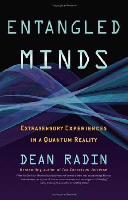 Bestsellers (2006) - Entangled Minds: Extrasensory Experiences in a Quantum Reality by Dean Radin