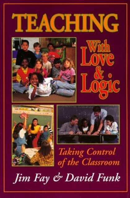 Bestsellers (2006) - Teaching With Love and Logic: Taking Control of the Classroom by Jim Fay