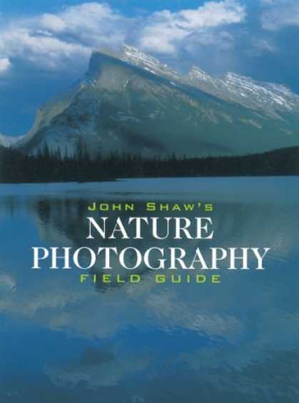 Bestsellers (2006) - John Shaw's Nature Photography Field Guide by John Shaw