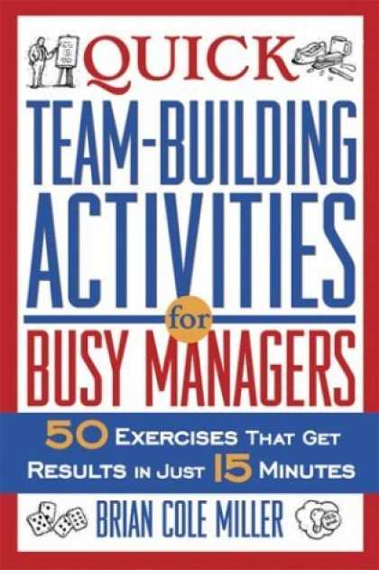 Bestsellers (2006) - Quick Teambuilding Activities for Busy Managers: 50 Exercises That Get Results i