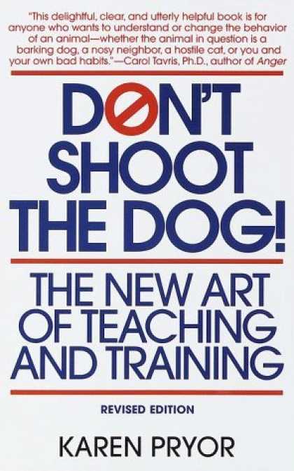 Bestsellers (2006) - Don't Shoot the Dog!: The New Art of Teaching and Training by Karen Pryor