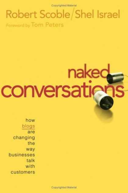 Bestsellers (2006) - Naked Conversations: How Blogs are Changing the Way Businesses Talk with Custome
