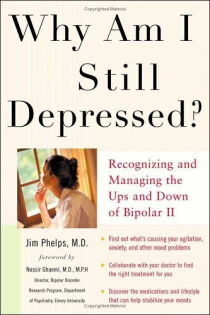 Bestsellers (2006) - Why Am I Still Depressed? Recognizing and Managing the Ups and Downs of Bipolar