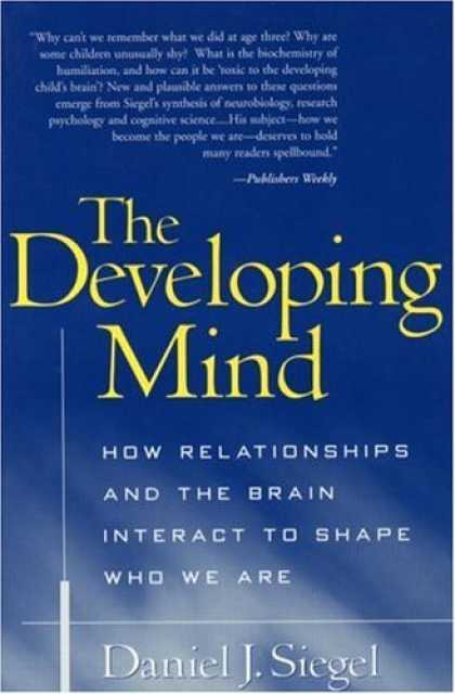 Bestsellers (2006) - The Developing Mind: How Relationships and the Brain Interact to Shape Who We Ar