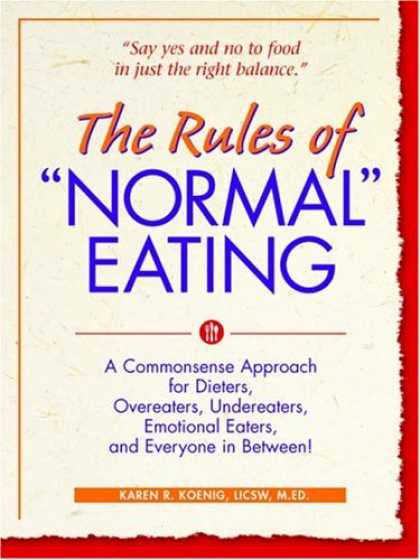 Bestsellers (2006) - The Rules of "Normal" Eating: A Commonsense Approach for Dieters, Overeaters, Un