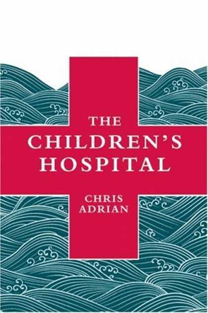 Bestsellers (2006) - The Children's Hospital by Chris Adrian