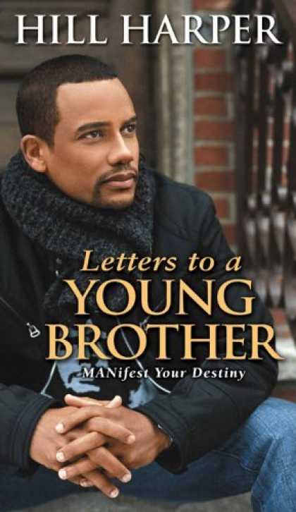 Bestsellers (2006) - Letters to a Young Brother: MANifest Your Destiny by Hill Harper