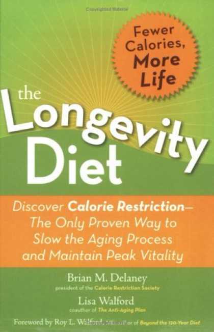 Bestsellers (2006) - The Longevity Diet: Discover Calorie Restriction--the Only Proven Way to Slow th