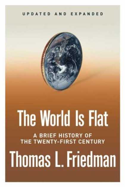 Bestsellers (2006) - The World Is Flat: A Brief History of the Twenty-first Century by Thomas L. Frie