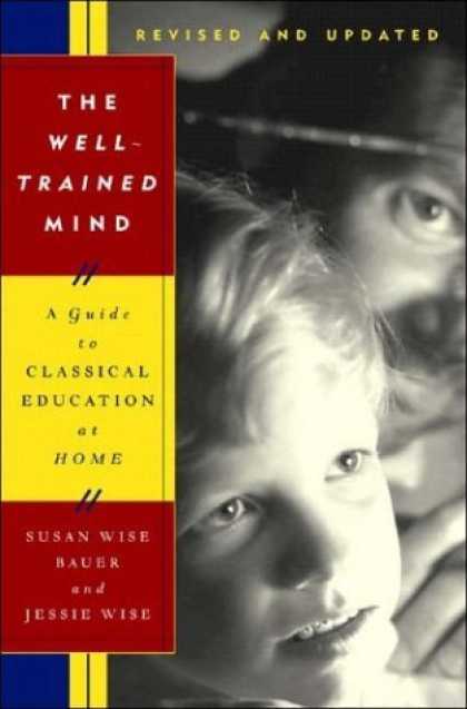 Bestsellers (2006) - The Well-Trained Mind: A Guide to Classical Education at Home, Revised and Updat
