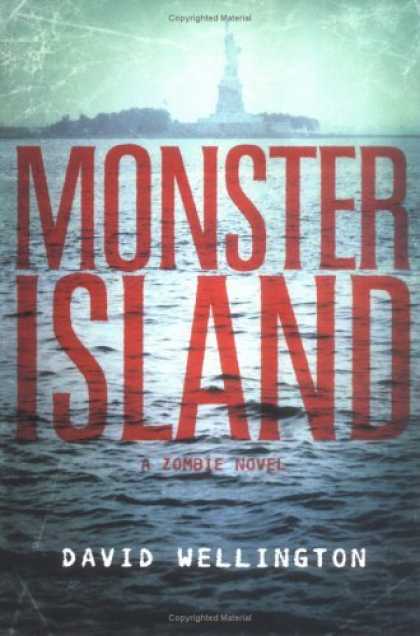 Bestsellers (2006) - Monster Island: A Zombie Novel by David Wellington