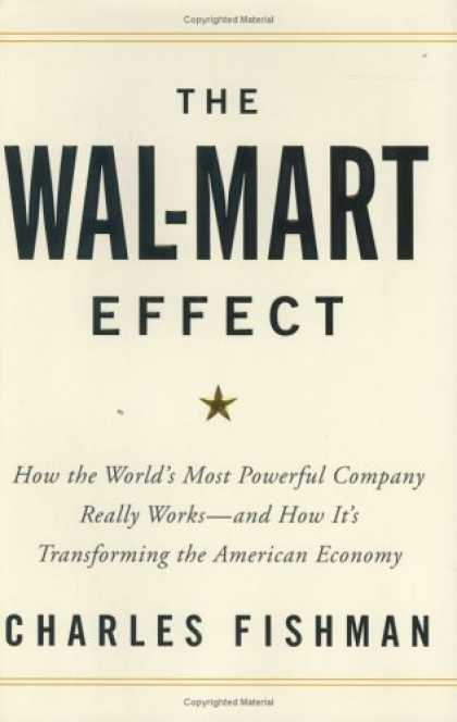 Bestsellers (2006) - The Wal-Mart Effect: How the World's Most Powerful Company Really Works--and How