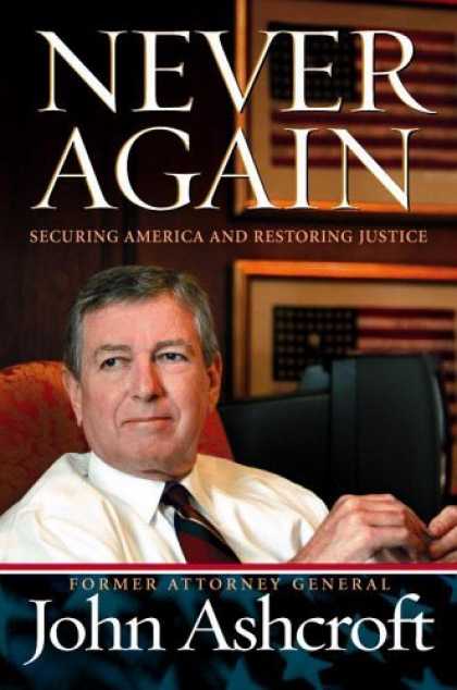 Bestsellers (2006) - Never Again: Securing America and Restoring Justice by John Ashcroft