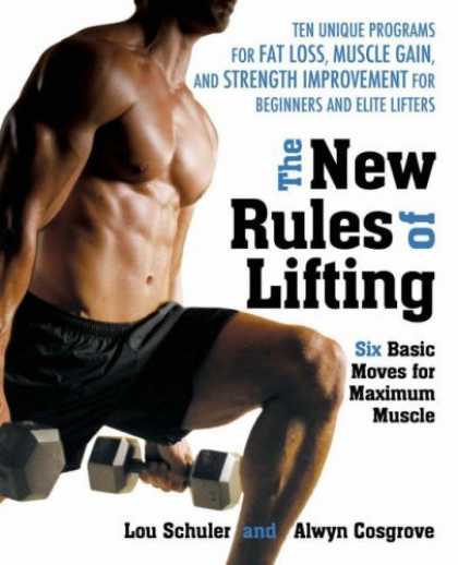 Bestsellers (2006) - New Rules of Lifting: Six Basic Moves for Maximum Muscle by Lou Schuler